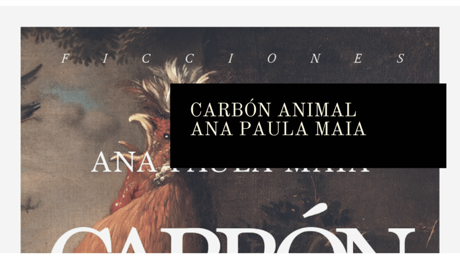 Carbón Animal, de Ana Paula Maia (2011)