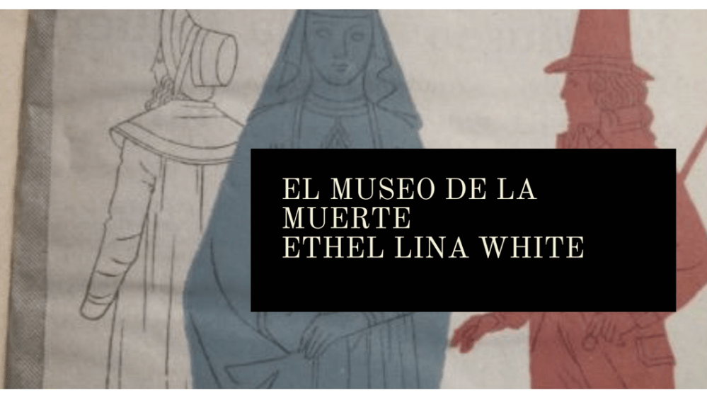 El museo de la muerte, de Ethel Lina White (1935)
