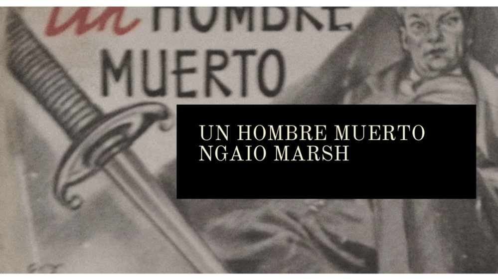 Un hombre muerto, Ngaio Marsh (1934)