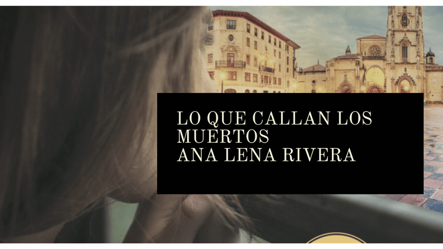Lo que callan los muertos, de Ana Lena Rivera (2019)