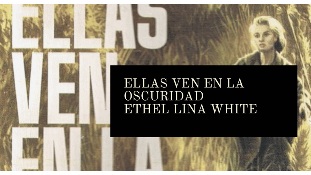 Ellas ven en la oscuridad, de Ethel Lina White (1944)