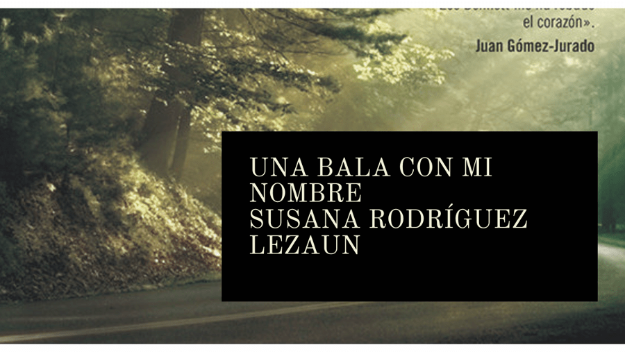 Una bala con mi nombre, de Susana Rodríguez Lezaun (2019)