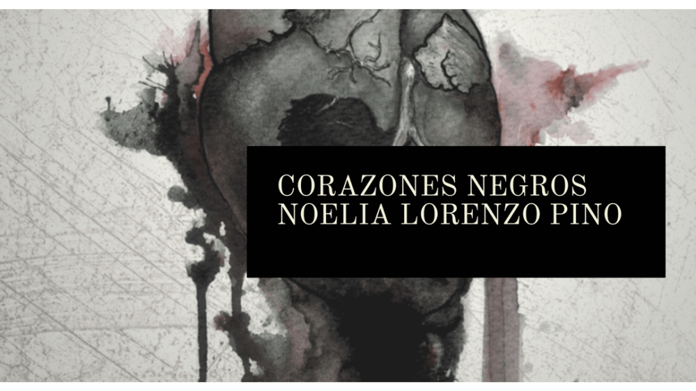 Corazones negros, de Noelia Lorenzo Pino (2018)