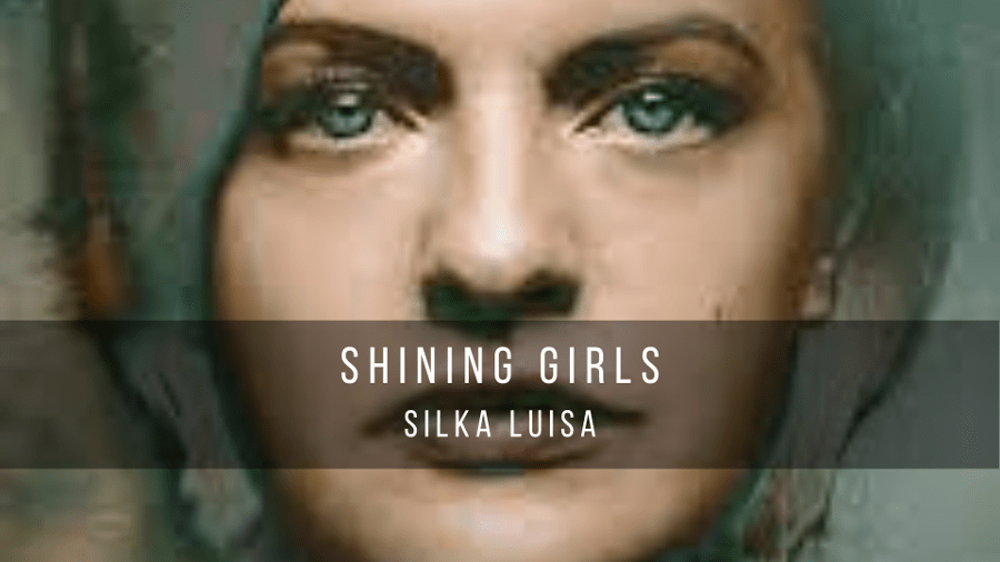 Shining Girls, de Silka Luisa (2022)