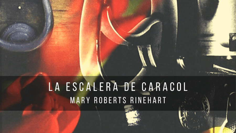 La escalera de caracol, de Mary R. Rinehart (1908)